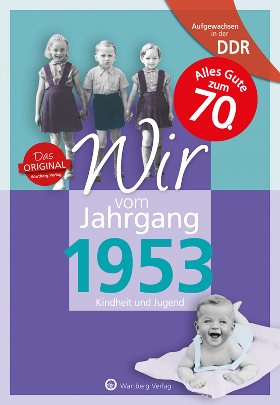 Aufgewachsen in der DDR - Wir vom Jahrgang 1953 
